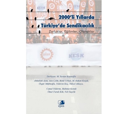 2000'li Yıllarda Türkiye'de Sendikacılık 2000'li Yıllarda Türkiye'de Sendikacılık