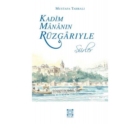 Kadim Mananın Rüzgarıyle - Şiirler