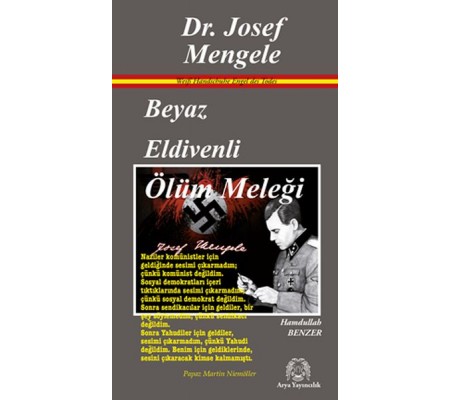 Beyaz Eldivenli Ölüm Meleği Dr. Josef Mengele Beyaz Eldivenli Ölüm Meleği Dr. Josef Mengele
