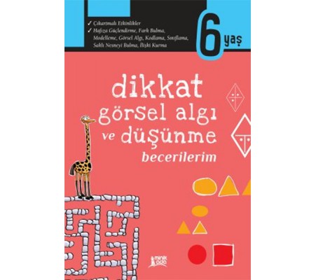 Dikkat, Görsel Algı ve Düşünme Becerilerim - 6 Yaş Dikkat, Görsel Algı ve Düşünme Becerilerim - 6 Yaş