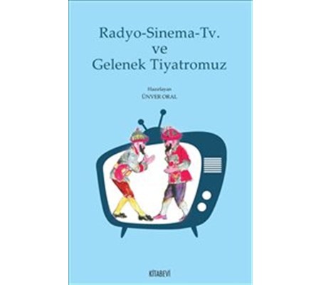 Radyo-Sinema-Tv ve Gelenek Tiyatromuz