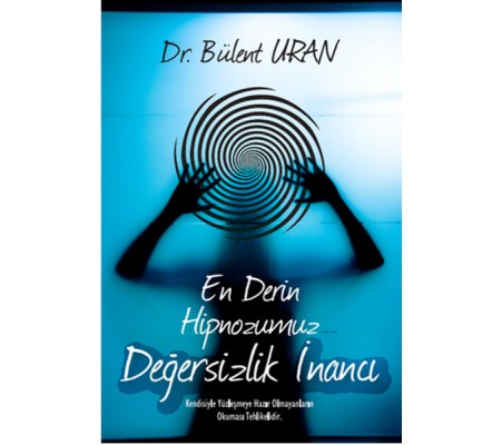 En Derin Hipnozumuz - Değersizlik İnancı En Derin Hipnozumuz - Değersizlik İnancı