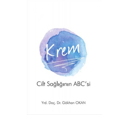 Krem - Cilt Sağlığı'nın ABC'si Krem - Cilt Sağlığı'nın ABC'si