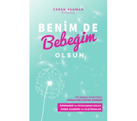 Benim De Bebeğim Olsun - Tüp Bebek Sürecinde Psikolojik Destek Rehberi Benim De Bebeğim Olsun - Tüp Bebek Sürecinde Psikolojik Destek Rehberi