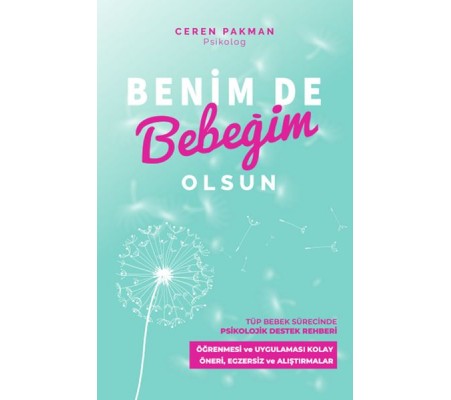 Benim De Bebeğim Olsun - Tüp Bebek Sürecinde Psikolojik Destek Rehberi