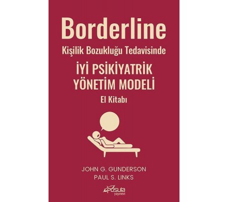 Borderline Kişilik Bozukluğu Tedavisinde İyi Psikiyatrik Yönetim Modeli El Kitabı