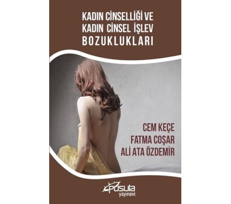 Kadın Cinselliği ve Kadın Cinsel İşlev Bozuklukları Kadın Cinselliği ve Kadın Cinsel İşlev Bozuklukları