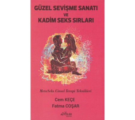 Güzel Sevişme Sanatı ve Kadim Seks Sırları MetaSeks Cinsel Terapi Teknikleri Güzel Sevişme Sanatı ve Kadim Seks Sırları MetaSeks Cinsel Terapi Teknikleri