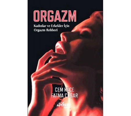 Orgazm Kadınlar ve Erkekler İçin Orgazm Rehberi Orgazm Kadınlar ve Erkekler İçin Orgazm Rehberi