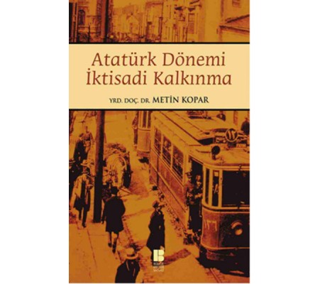 Atatürk Dönemi İktisadi Kalkınma Atatürk Dönemi İktisadi Kalkınma