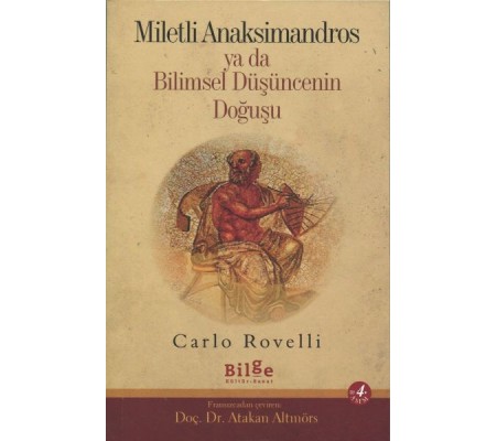 Miletli Anaksimandros ya da Bilimsel Düşüncenin Doğuşu Miletli Anaksimandros ya da Bilimsel Düşüncenin Doğuşu