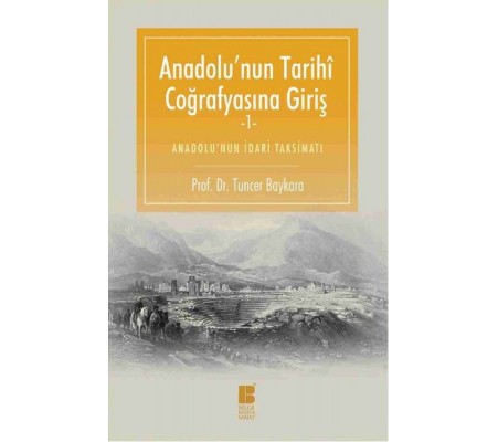 Anadolu'nun Tarihi Coğrafyasına Giriş 1 Anadolu'nun Tarihi Coğrafyasına Giriş 1