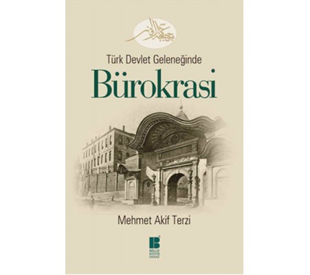 Türk Devlet Geleneğinde Bürokrasi Türk Devlet Geleneğinde Bürokrasi