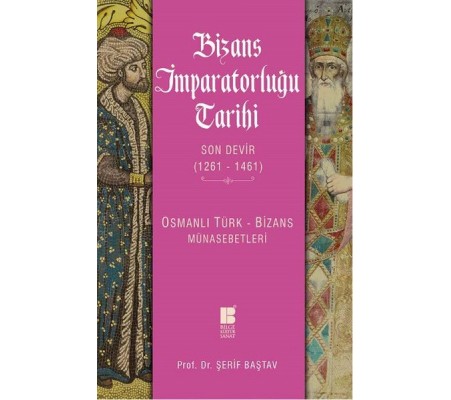 Bizans İmparatorluğu Tarihi Son Devir (1261-1461) Osmanlı Türk-Bizans Münasebetleri Bizans İmparatorluğu Tarihi Son Devir (1261-1461) Osmanlı Türk-Bizans Münasebetleri