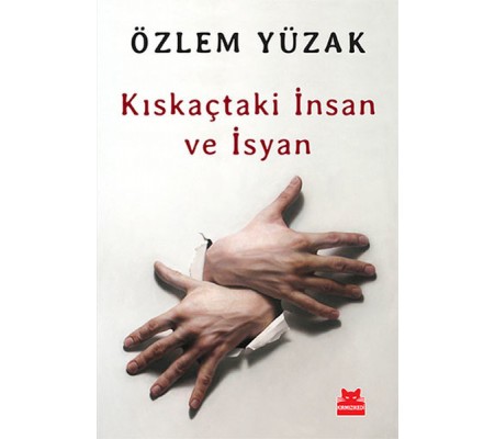 Kıskaçtaki İnsan ve İsyan Kıskaçtaki İnsan ve İsyan