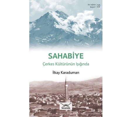 Sahabiye - Çerkes Kültürünün Işığında Sahabiye - Çerkes Kültürünün Işığında