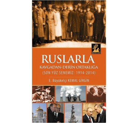 Ruslarla Kavgadan Derin Ortaklığa Ruslarla Kavgadan Derin Ortaklığa