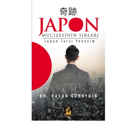 Japon Mucizesinin Sırları Japon Tarzı Yönetim Japon Mucizesinin Sırları Japon Tarzı Yönetim