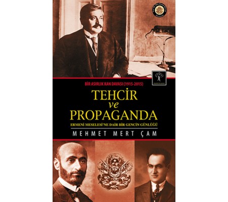Tehcir ve Propaganda Bir Asırlık Kan Davası (1915-2015) Tehcir ve Propaganda Bir Asırlık Kan Davası (1915-2015)