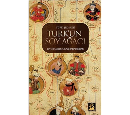 Türk Şeceresi - Türk'ün Soyağacı Türk Şeceresi - Türk'ün Soyağacı