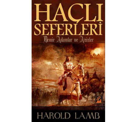 Haçlı Seferleri Demir Adamlar ve Azizler Haçlı Seferleri Demir Adamlar ve Azizler