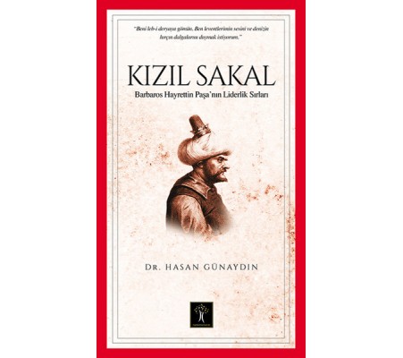 Kızıl Sakal Barbaros Hayrettin Paşa'nın Liderlik Sırları Kızıl Sakal Barbaros Hayrettin Paşa'nın Liderlik Sırları