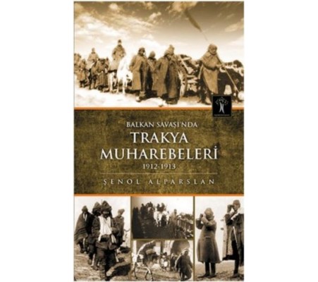 Balkan Savaşında Trakya Muharebeleri Balkan Savaşında Trakya Muharebeleri