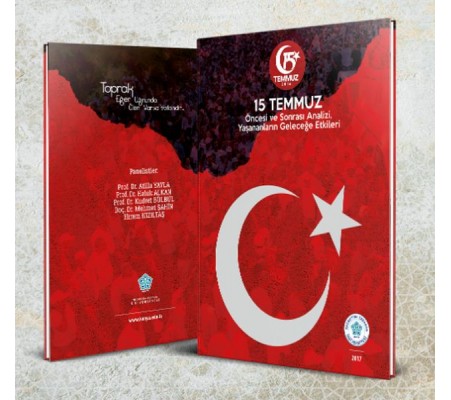 15 Temmuz Öncesi ve Sonrası Analizi, Yaşananların Geleceğe Etkileri 15 Temmuz Öncesi ve Sonrası Analizi, Yaşananların Geleceğe Etkileri
