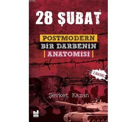 28 Şubat Postmodern Bir Darbenin Anatomisi 28 Şubat Postmodern Bir Darbenin Anatomisi