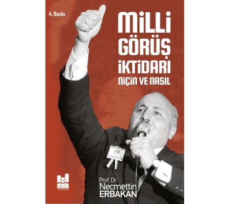 Milli Görüş İktidarı: Niçin ve Nasıl Milli Görüş İktidarı: Niçin ve Nasıl