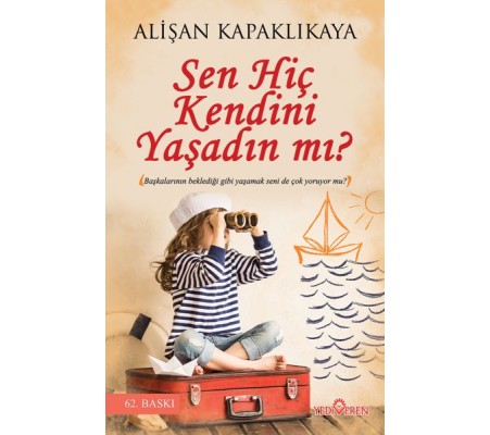 Sen Hiç Kendini Yaşadın mı? Sen Hiç Kendini Yaşadın mı?