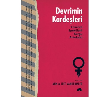 Devrimin Kardeşleri Feminist Spekülatif Kurgu Antolojisi Devrimin Kardeşleri Feminist Spekülatif Kurgu Antolojisi
