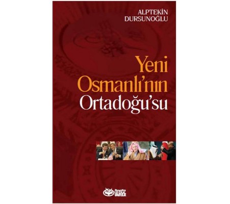 Yeni Osmanlı’nın Ortadoğu’su Yeni Osmanlı’nın Ortadoğu’su