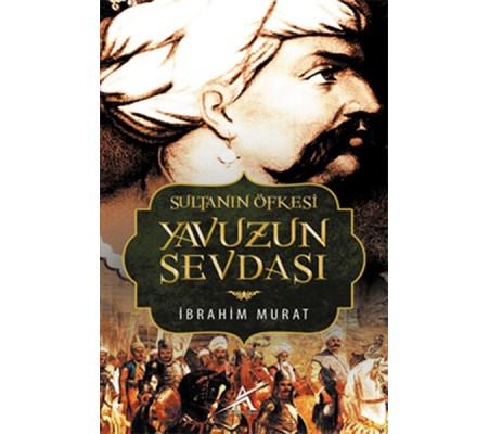 Sultanın Öfkesi Yavuzun Sevdası Sultanın Öfkesi Yavuzun Sevdası