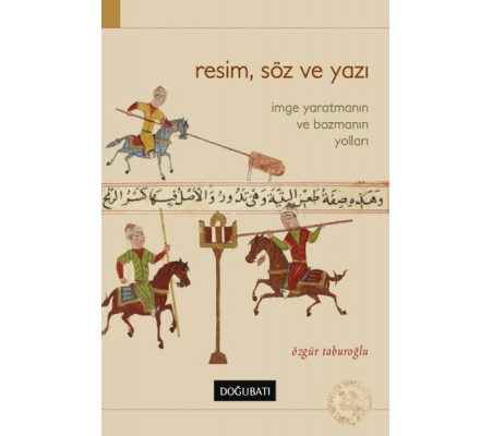 Resim, Söz ve Yazı  İmge Yaratmanın ve Bozmanın Yolları