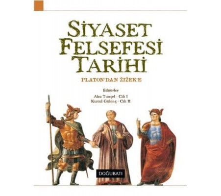 Siyaset Felsefesi Tarihi Platon'dan Zizek'e Siyaset Felsefesi Tarihi Platon'dan Zizek'e