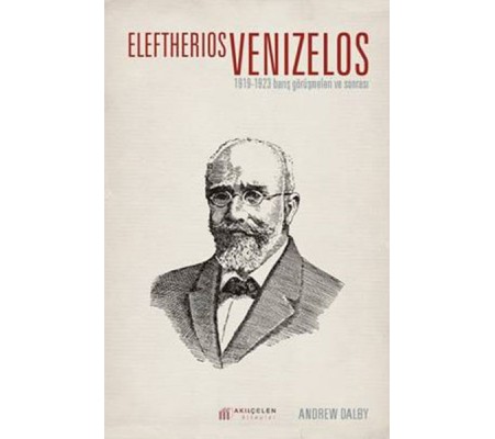 Eleftherios Venizelos 1919-1923 Barış Görüşmeleri ve Sonrası Eleftherios Venizelos 1919-1923 Barış Görüşmeleri ve Sonrası