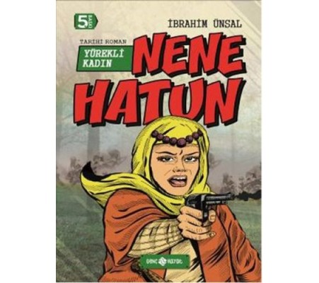 Tarihi Roman 4 - Yürekli Kadın Nene Hatun Tarihi Roman 4 - Yürekli Kadın Nene Hatun