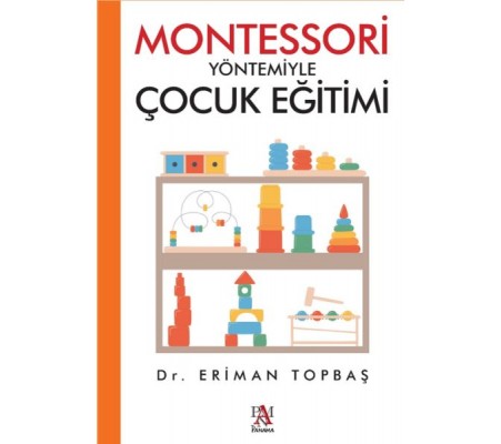 Montessori Yöntemiyle Çocuk Eğitimi Montessori Yöntemiyle Çocuk Eğitimi