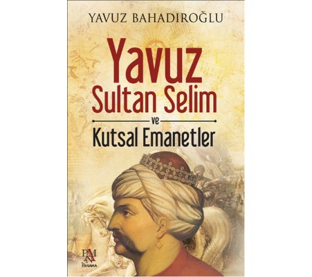 Yavuz Sultan Selim ve Kutsal Emanetler Yavuz Sultan Selim ve Kutsal Emanetler