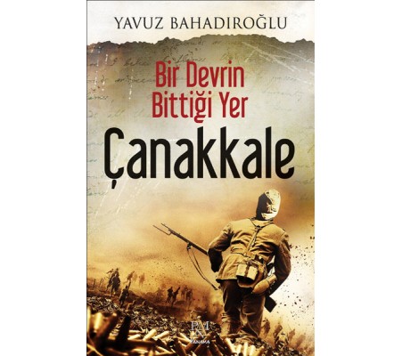 Bir Devrin Bittiği Yer - Çanakkale Bir Devrin Bittiği Yer - Çanakkale