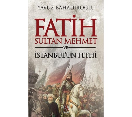 Fatih Sultan Mehmet ve İstanbul'un Fethi Fatih Sultan Mehmet ve İstanbul'un Fethi