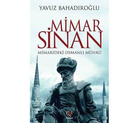 Mimar Sinan - Mimarideki Osmanlı Mührü Mimar Sinan - Mimarideki Osmanlı Mührü