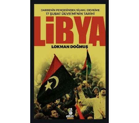 Libya Darbenin Pençesinden Silahlı Devrime 17 Şubat Devriminin Tarihi Libya Darbenin Pençesinden Silahlı Devrime 17 Şubat Devriminin Tarihi