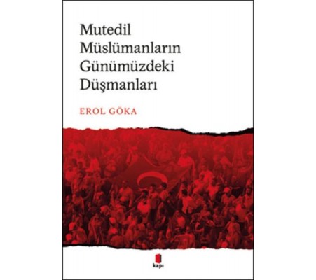 Mutedil Müslümanların Günümüzdeki Düşmanları Mutedil Müslümanların Günümüzdeki Düşmanları