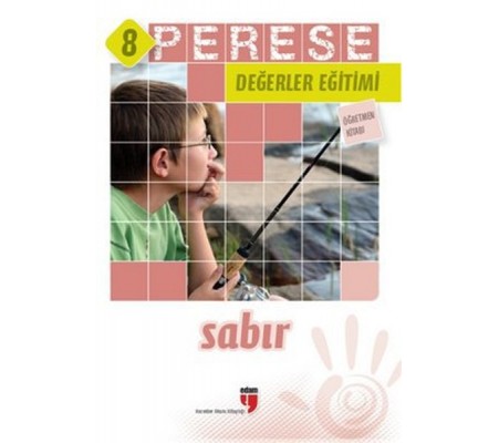 Perese Değerler Eğitimi Öğretmen Kitabı 8 - Sabır Perese Değerler Eğitimi Öğretmen Kitabı 8 - Sabır