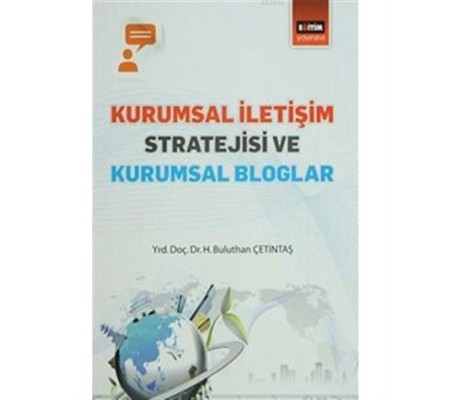 Kurumsal İletişim Stratejisi ve Kurumsal Bloglar Kurumsal İletişim Stratejisi ve Kurumsal Bloglar