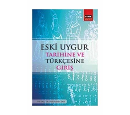 Eski Uygur Tarihine ve Türkçesine Giriş Eski Uygur Tarihine ve Türkçesine Giriş