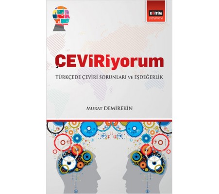 Çeviriyorum - Türkçede Çeviri Sorunları ve Eşdeğerlik Çeviriyorum - Türkçede Çeviri Sorunları ve Eşdeğerlik
