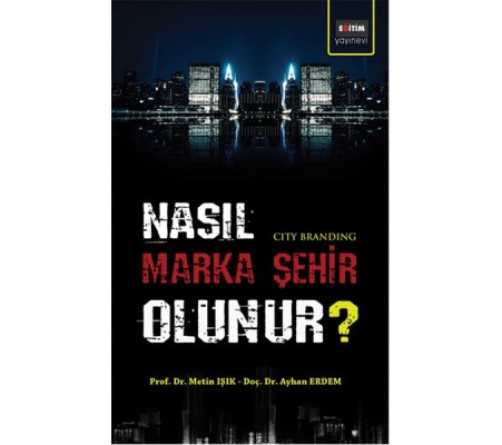 Nasıl Marka Şehir Olunur? Nasıl Marka Şehir Olunur?